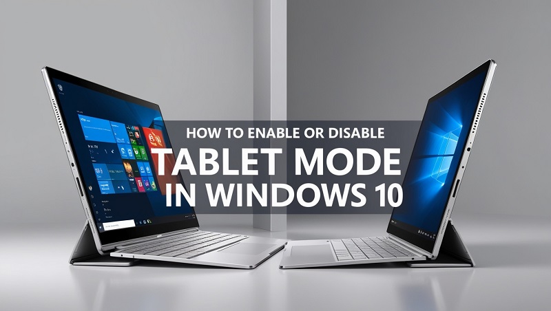 How to Enable or Disable Tablet Mode in Windows 10